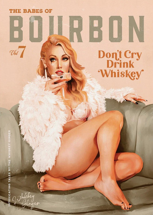 The Babes of Bourbon – Don’t Cry, Drink Whiskey